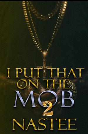 I Put That On The Mob 2 by Nastee