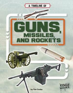 A Timeline of Guns, Missiles, and Rockets by Tim Cooke