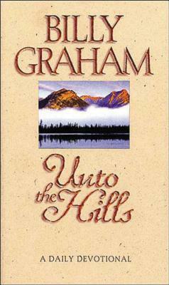 Unto the Hills: A Daily Devotional by Billy Graham