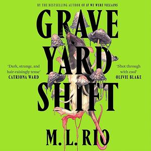 Graveyard Shift by M.L. Rio