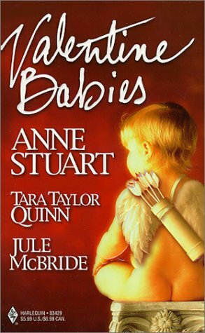 Valentine Babies by Tara Taylor Quinn, Jule McBride, Anne Stuart