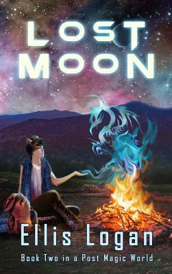 Lost Moon - Book Two in a Post Magic World by Ellis Logan