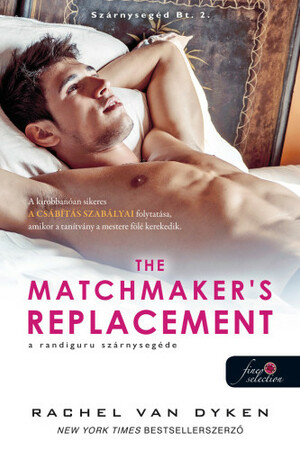 The ​Matchmaker's Replacement – A randiguru szárnysegéde by Rachel Van Dyken