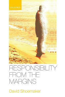 Responsibility from the Margins by David Shoemaker