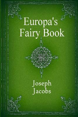 Europa's Fairy Book (Illustrated) by Joseph Jacobs