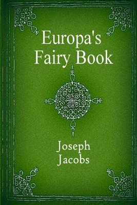 Europa's Fairy Book (Illustrated) by Joseph Jacobs