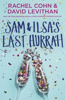 Sam and Ilsa's Last Hurrah by David Levithan, Rachel Cohn