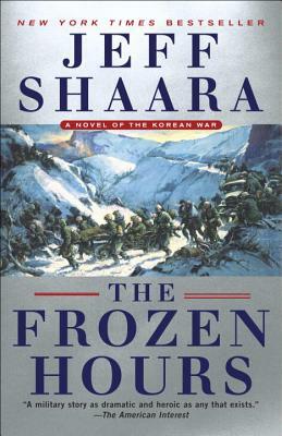 The Frozen Hours: A Novel of the Korean War by Jeff Shaara