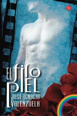 El Filo de Tu Piel / On the Skin's Surface = The Edge of Your Skin by José Ignacio Valenzuela