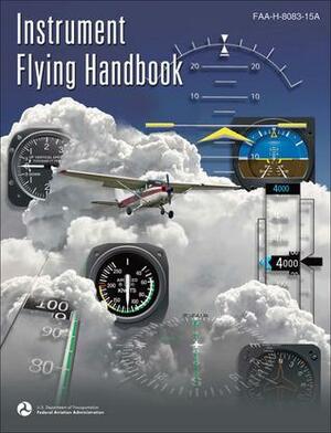 Instrument Flying Handbook: FAA-H-8083-15A by Federal Aviation Administration