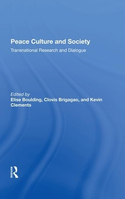 Peace Culture and Society: Transnational Research and Dialogue by Clovis Brigagao, Elise Boulding, Kevin Clements