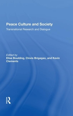 Peace Culture and Society: Transnational Research and Dialogue by Clovis Brigagao, Kevin Clements, Elise Boulding