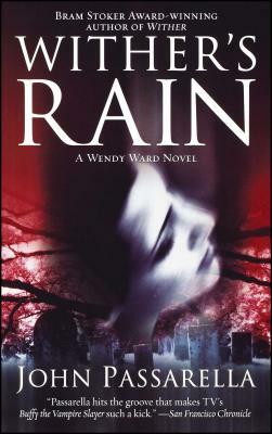 Wither's Rain: A Wendy Ward Novel by John Passarella