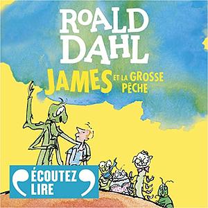 James et la grosse pêche by Roald Dahl