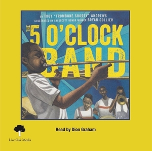 Five O'Clock Band (1 Hardcover/1 CD ) [with CD (Audio)] [With CD (Audio)] by Bryan Collier, Troy Andrews