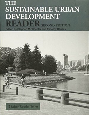 Sustainable Urban Development Reader by Stephen M. Wheeler, Timothy Beatley