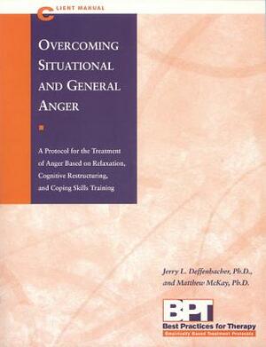 Overcoming Situational and General Anger - Client Manual by Jerry Deffenbacher