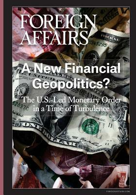 A New Financial Geopolitics? by Gideon Rose