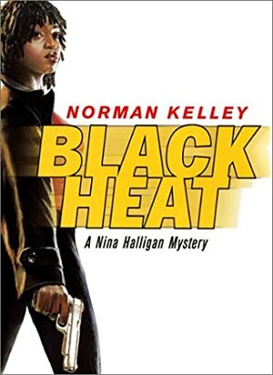 Black Heat: A Nina Halligan Mystery by Norman W. Kelley