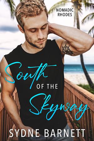 South of The Skyway: A reversed grumpy-sunshine, age gap, one night stand romance by Sydne Barnett, Sydne Barnett