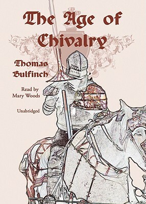 The Age of Chivalry by Thomas Bulfinch