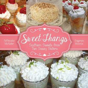 Sweet Thangs: Southern Sweets from Two Sassy Sisters by Ann Everett