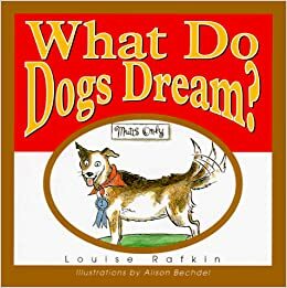 What Do Dogs Dream? by Louise Rafkin, Alison Bechdel