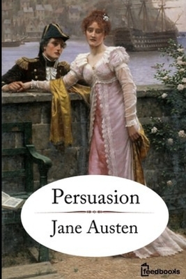 Persuasion: Annotated by Jane Austen