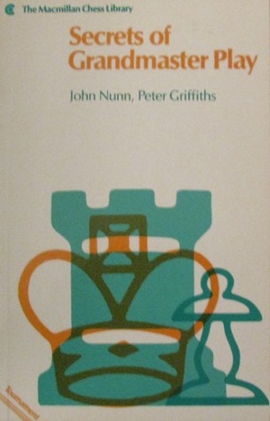 Secrets of Grandmaster Play by John Nunn, Peter Griffiths