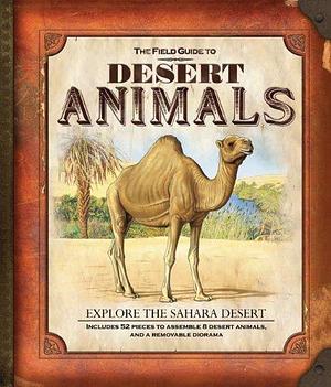 The Field Guide to Desert Animals by Nancy Honovich