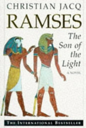 Ramses The Son Of Light by Christian Jacq