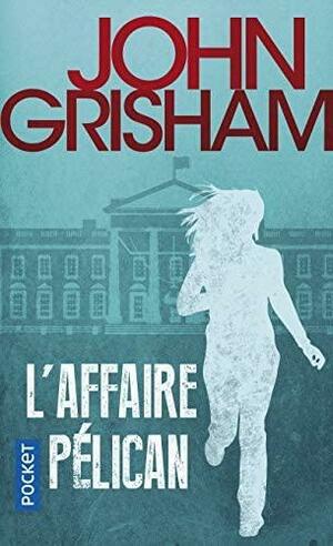 L'affaire Pélican: roman by John Grisham