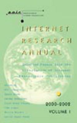 Internet Research Annual: Selected Papers from the Association of Internet Researchers Conferences 2000-2002, Volume 1 by 