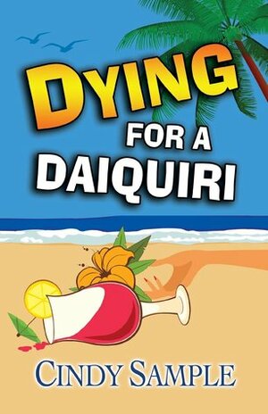 Dying for a Daiquiri by Cindy Sample