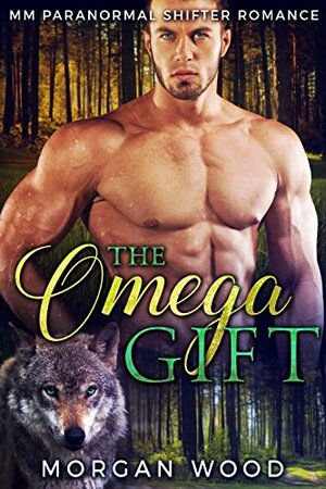 The Omega Gift by Morgan Wood
