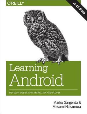 Learning Android by Masumi Nakamura, Marko Gargenta