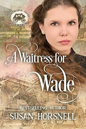 A Waitress for Wade by Susan Horsnell