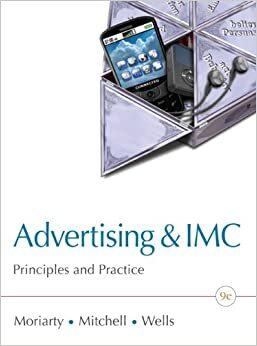 Advertising & IMC: Principles and Practice by William D. Wells, Nancy D. Mitchell, Sandra E. Moriarty