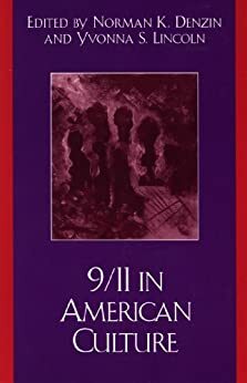 9/11 in American Culture by Cary Nelson, Greg Dimitriadis, Patricia Geist Martin, Ivan Brady, James Joseph Scheurich, Arnold, Lois Weis, Dierde Glenn Paul, Christopher N. Poulos, Anton J. Kuzel, William L. Miller, Davydd J. Greenwood, Karen Scott-Hoy, Angharad N. Valdivia, Joe L. Kincheloe, Laurel Richardson, Mary E. Weems, Stephen John Hartnett, Henry A. Giroux, Staceyann Chin, Robert W. McChesney, Shulamit Reinharz, Patricia Tacineto Clough, Jack Z. Bratich, Tracy K. Lewis, Joanne Robertson, Gloria Ladson-Billings, Yvonna S. Lincoln, Karen Staller, Carolyn Ellis, Michelle Fine, Kenneth J. Gergen, Heidi Marie Brush, Kathy C. Charmaz, Mary Gergen, Peter McLaren, Keyan G. Tomaselli, Arthur P. Bochner, H.L. Goodall Jr., Gerardo R. Lopez, Douglas Kellner, Norman K. Denzin, Shirley R. Steinberg, Birgit Richard, Virginia L. Olesen, Cameron McCarthy, William G. Tierney