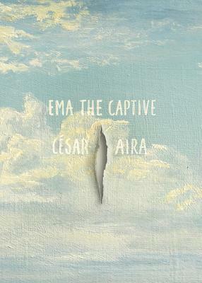 Ema the Captive by César Aira