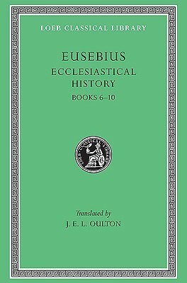 Ecclesiastical History, Vol 2: Books 6-10 by Eusebius, J.E.L. Oulton