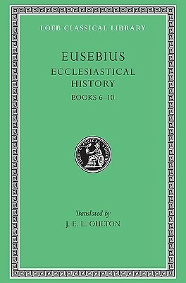 Ecclesiastical History, Vol 2: Books 6-10 by J.E.L. Oulton, Eusebius