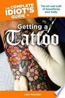 The Complete Idiot's Guide to Getting a Tattoo by John Reardon