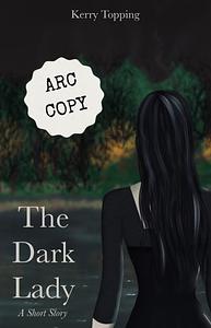 The Dark Lady by Kerry Topping