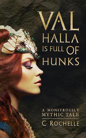 Valhalla is Full of Hunks by C. Rochelle