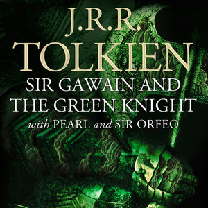 Sir Gawain and the Green Knight, Pearl and Sir Orfeo by Unknown, J.R.R. Tolkien