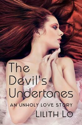 The Devil's Undertones by Lilith Lo