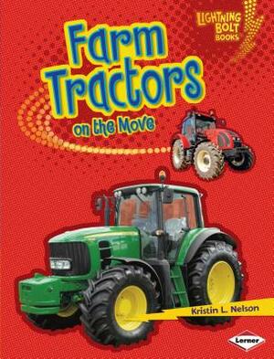 Farm Tractors on the Move by Kristin L. Nelson