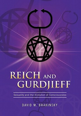 Reich and Gurdjieff by David M. Brahinsky