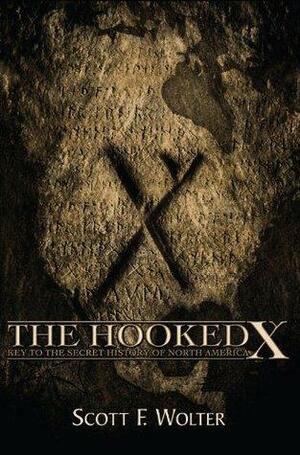 The Hooked X - The Secret History of North America by Scott F. Wolter